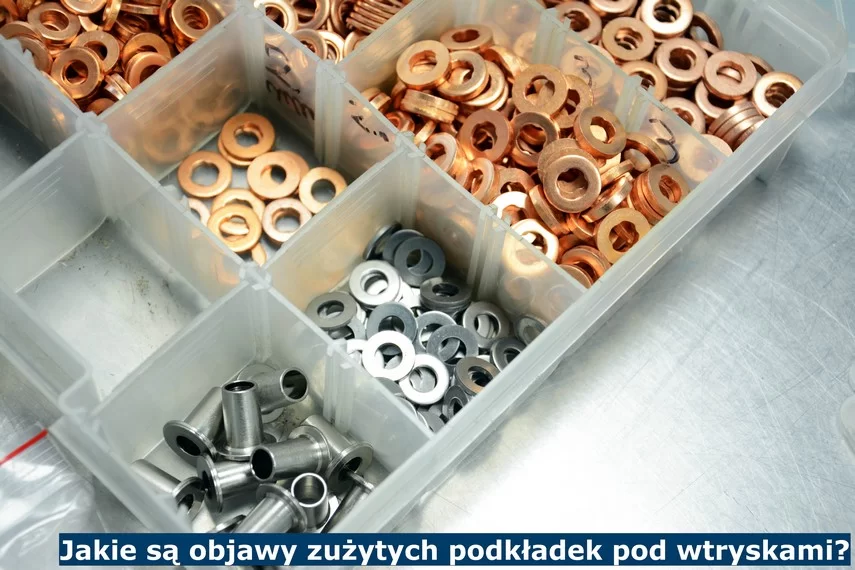 Jakie są objawy zużytych podkładek pod wtryskami Jakie są objawy zużytych podkładek pod wtryskami