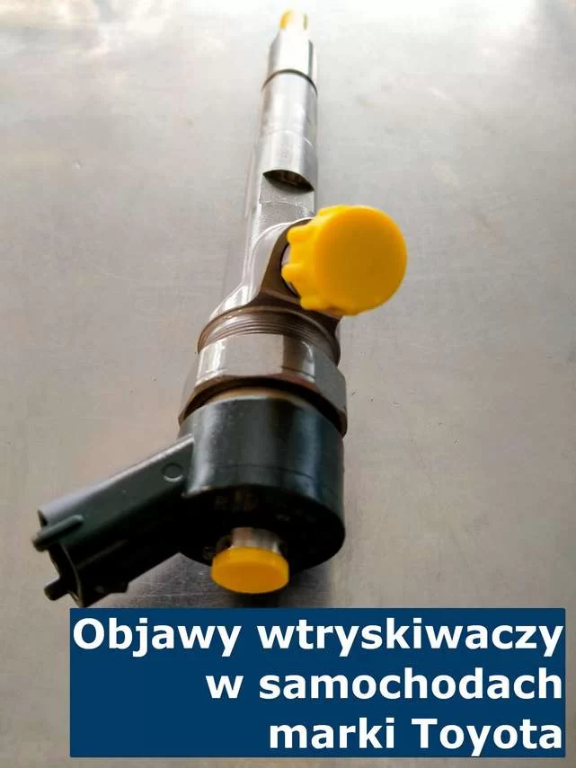 Objawy uszkodzonych wtryskiwaczy Toyota