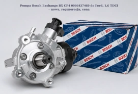 Pompa Bosch Exchange BX CP4 0986437460 do Ford, 1.6 TDCi – nowa, regeneracja, cena