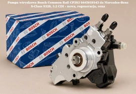 Pompa wtryskowa Bosch Common Rail CP3S3 0445010143 do Mercedes-Benz S-Class S320, 3.2 CDI - nowa, regeneracja, cena