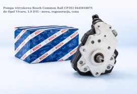 Pompa wtryskowa Bosch Common Rail CP3S3 0445010075 do Opel Vivaro, 1.9 DTI - nowa, regeneracja, cena