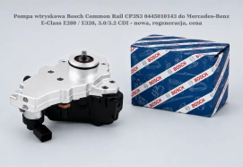 Pompa wtryskowa Bosch Common Rail CP3S3 0445010143 do Mercedes-Benz E-Class E280 / E320, 3.0/3.2 CDI - nowa, regeneracja, cena