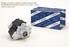Pompa wtryskowa Bosch Common Rail CP3S3 0445010029 do Renault Espace IV, 1.9 dCi - nowa, regeneracja, cena