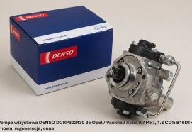 Pompa wtryskowa DENSO DCRP302430 do Opel / Vauxhall Astra K / Mk7, 1.6 CDTi B16DTH - nowa, regeneracja, cena