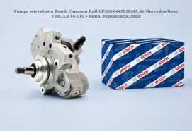 Pompa wtryskowa Bosch Common Rail CP3S3 0445010345 do Mercedes-Benz Vito, 3.0 V6 CDI - nowa, regeneracja, cena