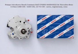 Pompa wtryskowa Bosch Common Rail CP3HS3 0445010323 do Mercedes-Benz E-Class E300 CDI / E350 CDI, 3.0 V6 CDI - nowa, regeneracja, cena