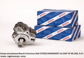 Pompa wtryskowa Bosch Common Rail CP3S3 0445020257 do DAF CF 65.250, 5.9 l - nowa, regeneracja, cena