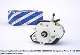 Pompa wtryskowa Bosch Common Rail CP3S3 0445010103 do Hyundai Porter II – 2.5 CRDi - nowa, regeneracja, cena