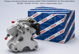 Pompa wtryskowa Bosch Common Rail CP3S3 0445010211 do Mercedes-Benz ML300 / ML350, 3.0 CDI - nowa, regeneracja, cena