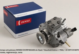 Pompa wtryskowa DENSO DCRP302430 do Opel / Vauxhall Astra J / Mk6, 1.6 CDTi B16DTH - nowa, regeneracja, cena