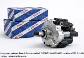 Pompa wtryskowa Bosch Common Rail CP3HS3 0445020362 do Volvo V70 II (285) – nowa, regeneracja, cena