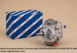 Pompa wtryskowa Bosch Common Rail CP3S3 0445020103 do MAN TGS 21.400 - nowa, regeneracja, cena