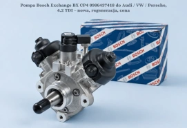 Pompa Bosch Exchange BX CP4 0986437418 do Audi / VW / Porsche, 4.2 TDI – nowa, regeneracja, cena