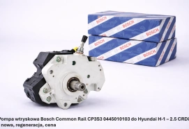 Pompa wtryskowa Bosch Common Rail CP3S3 0445010103 do Hyundai H-1 – 2.5 CRDi - nowa, regeneracja, cena