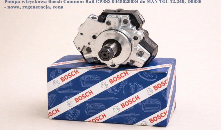 Pompa wtryskowa Bosch Common Rail CP3S3 0445020034 do MAN TGL 12.240, D0836 - nowa, regeneracja, cena