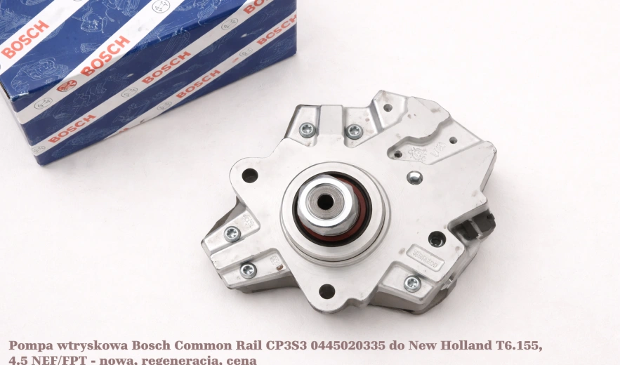 Pompa wtryskowa Bosch Common Rail CP3S3 0445020335 do New Holland T6.155, 4.5 NEF/FPT - nowa, regeneracja, cena
