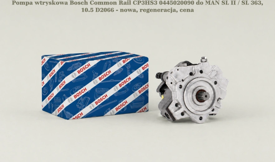 Pompa wtryskowa Bosch Common Rail CP3HS3 0445020090 do MAN SL II / SL 363, 10.5 D2066 - nowa, regeneracja, cena