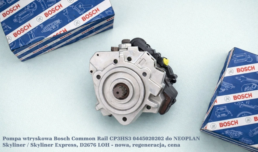 Pompa wtryskowa Bosch Common Rail CP3HS3 0445020202 do NEOPLAN Skyliner / Skyliner Express, D2676 LOH - nowa, regeneracja, cena