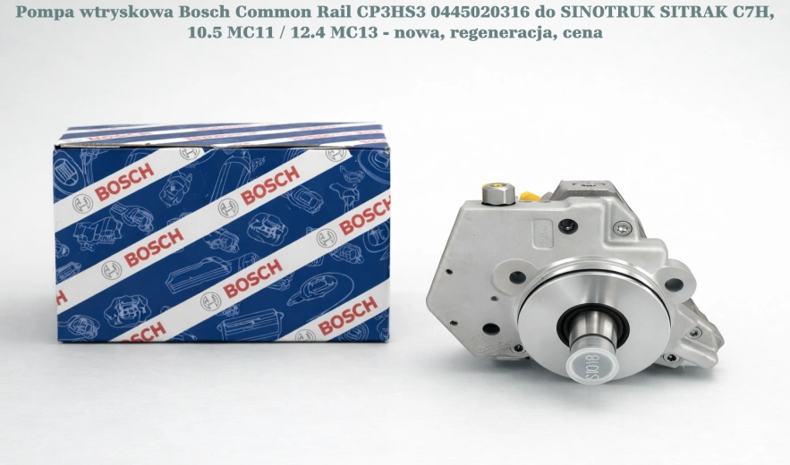 Pompa wtryskowa Bosch Common Rail CP3HS3 0445020316 do SINOTRUK SITRAK C7H, 10.5 MC11 / 12.4 MC13 - nowa, regeneracja, cena