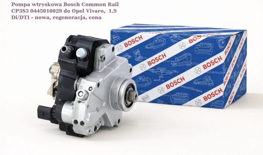 Pompa wtryskowa Bosch Common Rail CP3S3 0445010029 do Opel Vivaro, 1.9 Di/DTI - nowa, regeneracja, cena
