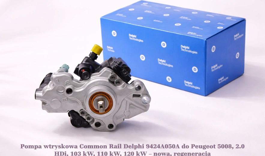 Pompa wtryskowa Common Rail Delphi 9424A050A do Peugeot 5008, 2.0 HDi, 103 kW, 110 kW, 120 kW – nowa, regeneracja