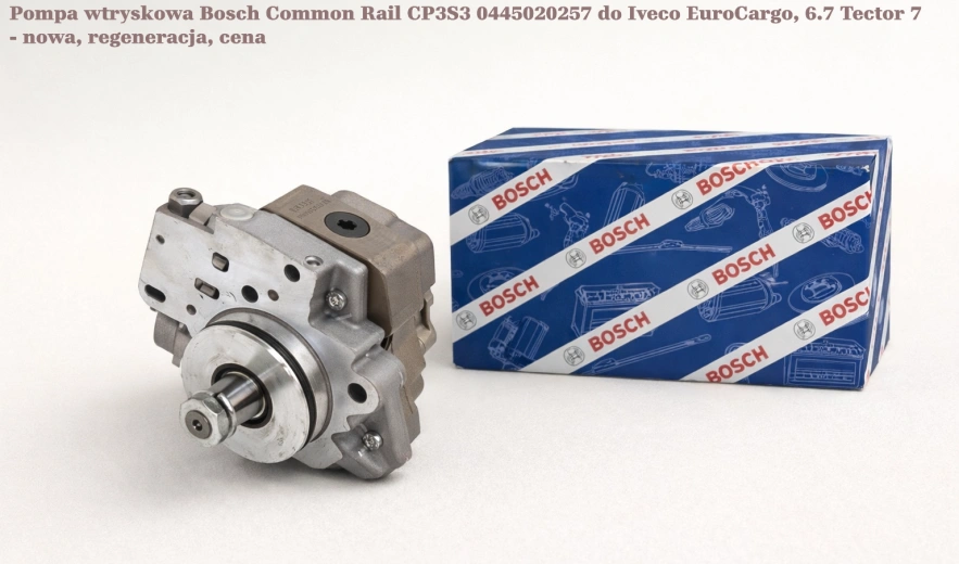 Pompa wtryskowa Bosch Common Rail CP3S3 0445020257 do Iveco EuroCargo, 6.7 Tector 7 - nowa, regeneracja, cena