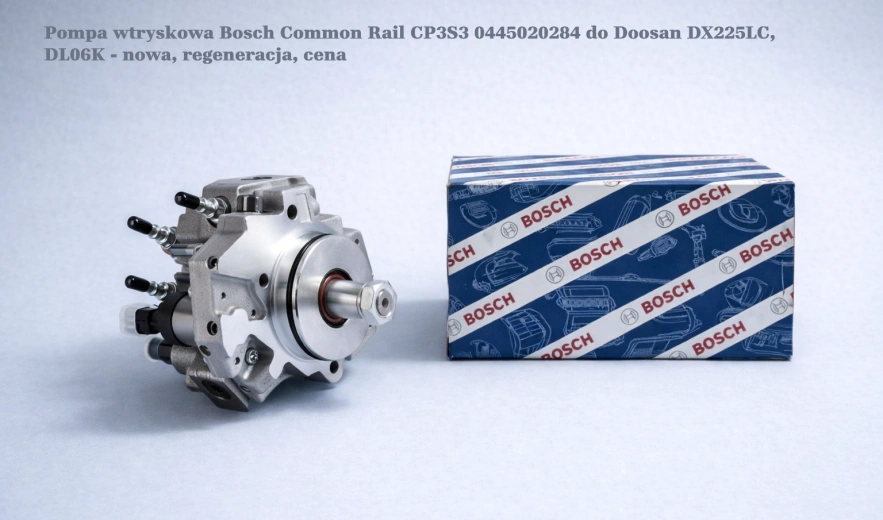 Pompa wtryskowa Bosch Common Rail CP3S3 0445020284 do Doosan DX225LC, DL06K - nowa, regeneracja, cena