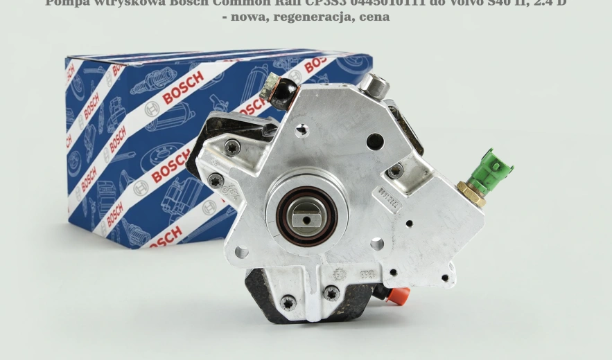 Pompa wtryskowa Bosch Common Rail CP3S3 0445010111 do Volvo S40 II, 2.4 D - nowa, regeneracja, cena