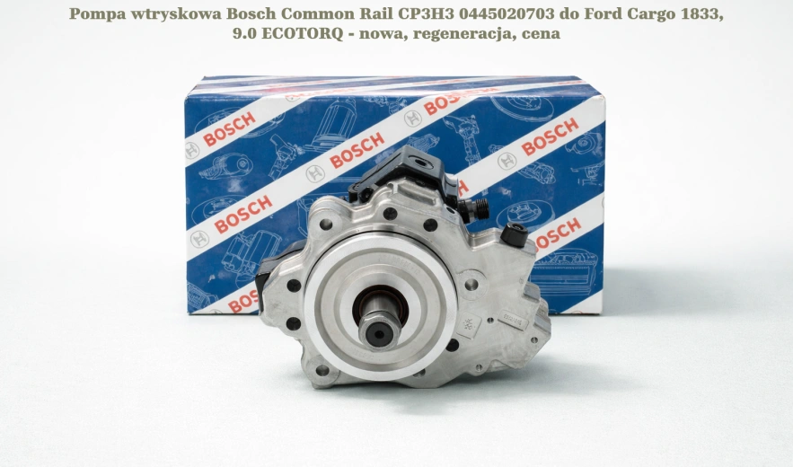 Pompa wtryskowa Bosch Common Rail CP3H3 0445020703 do Ford Cargo 1833, 9.0 ECOTORQ - nowa, regeneracja, cena