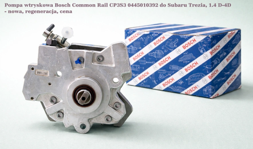 Pompa wtryskowa Bosch Common Rail CP3S3 0445010392 do Subaru Trezia, 1.4 D-4D - nowa, regeneracja, cena