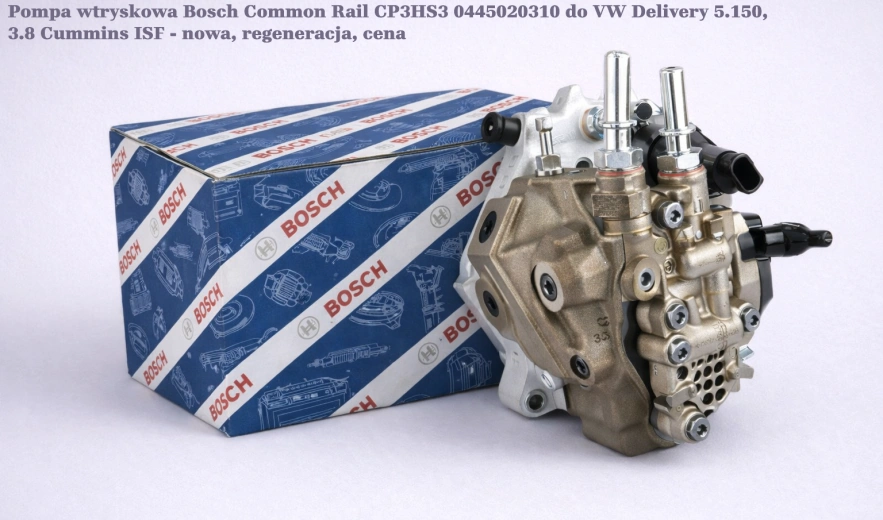 Pompa wtryskowa Bosch Common Rail CP3HS3 0445020310 do VW Delivery 5.150, 3.8 Cummins ISF - nowa, regeneracja, cena