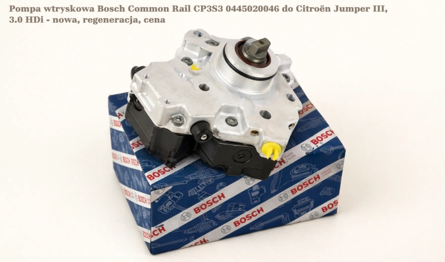 Pompa wtryskowa Bosch Common Rail CP3S3 0445020046 do Citroën Jumper III, 3.0 HDi - nowa, regeneracja, cena