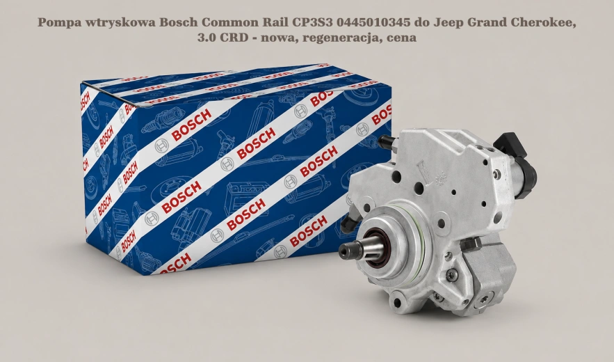 Pompa wtryskowa Bosch Common Rail CP3S3 0445010345 do Jeep Grand Cherokee, 3.0 CRD - nowa, regeneracja, cena