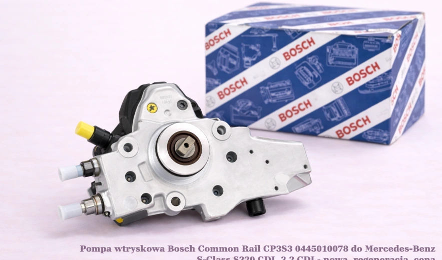 Pompa wtryskowa Bosch Common Rail CP3S3 0445010078 do Mercedes-Benz S-Class S320 CDI, 3.2 CDI - nowa, regeneracja, cena