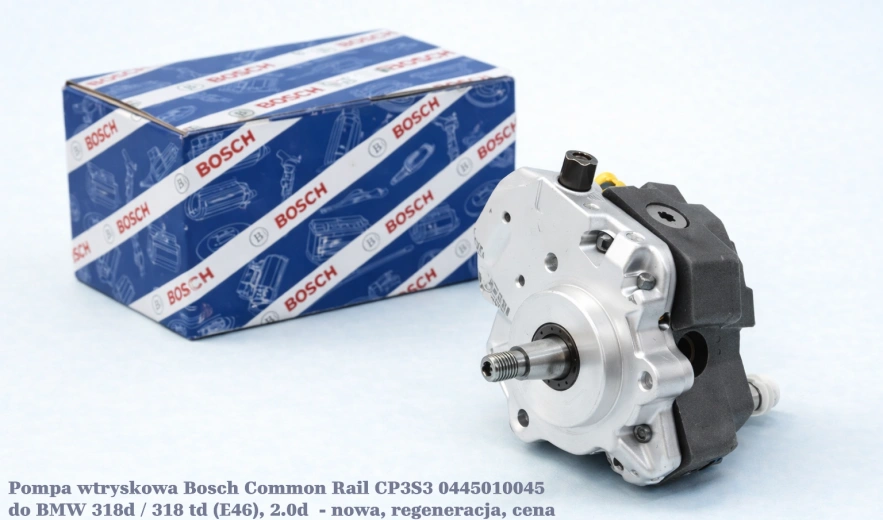 Pompa wtryskowa Bosch Common Rail CP3S3 0445010045 do BMW 318d / 318 td (E46), 2.0d - nowa, regeneracja, cena