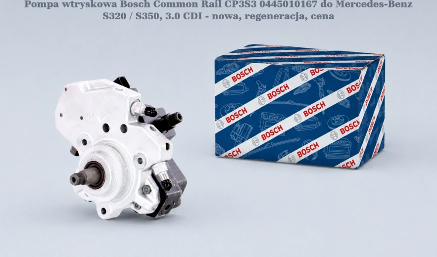 Pompa wtryskowa Bosch Common Rail CP3S3 0445010167 do Mercedes-Benz S320 / S350, 3.0 CDI - nowa, regeneracja, cena