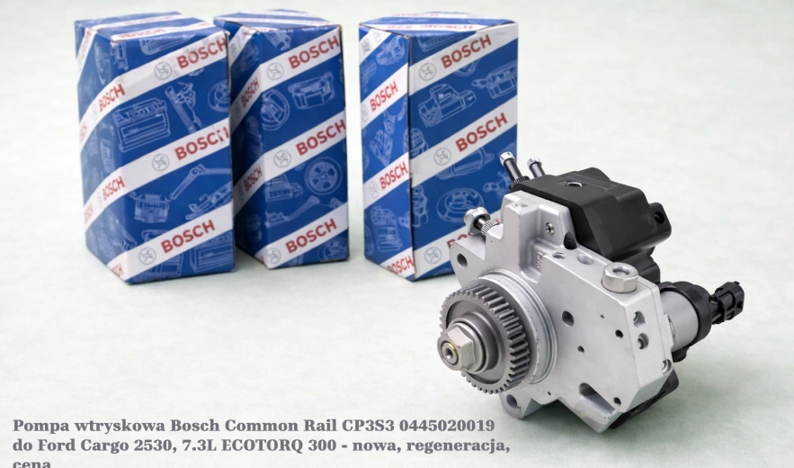 Pompa wtryskowa Bosch Common Rail CP3S3 0445020019 do Ford Cargo 2530, 7.3L ECOTORQ 300 - nowa, regeneracja, cena