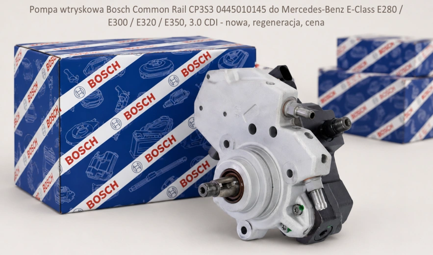 Pompa wtryskowa Bosch Common Rail CP3S3 0445010145 do Mercedes-Benz E-Class E280 / E300 / E320 / E350, 3.0 CDI - nowa, regeneracja, cena