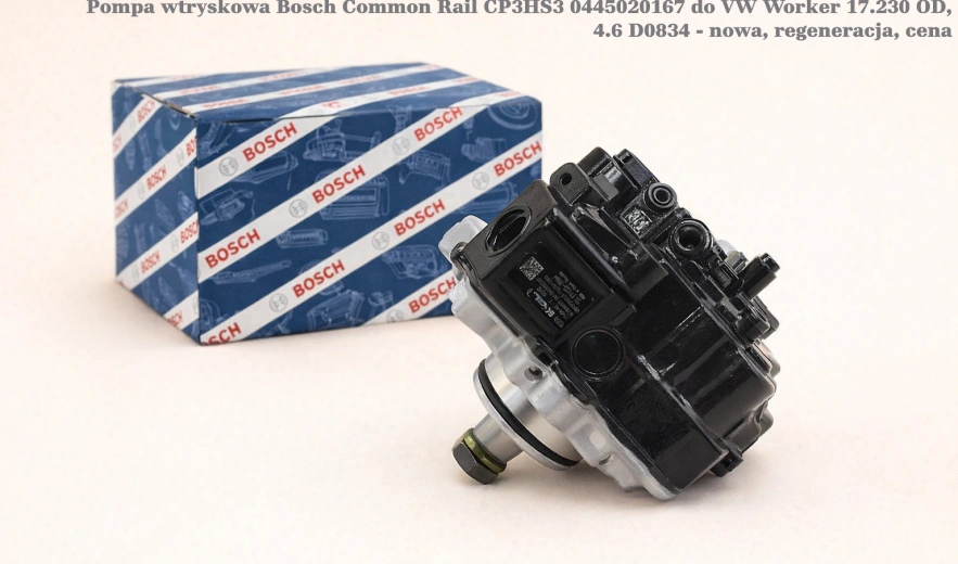 Pompa wtryskowa Bosch Common Rail CP3HS3 0445020167 do VW Worker 17.230 OD, 4.6 D0834 - nowa, regeneracja, cena
