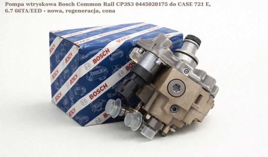 Pompa wtryskowa Bosch Common Rail CP3S3 0445020175 do CASE 721 E, 6.7 66TA/EED - nowa, regeneracja, cena