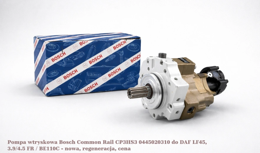 Pompa wtryskowa Bosch Common Rail CP3HS3 0445020310 do DAF LF45, 3.9/4.5 FR / BE110C - nowa, regeneracja, cena