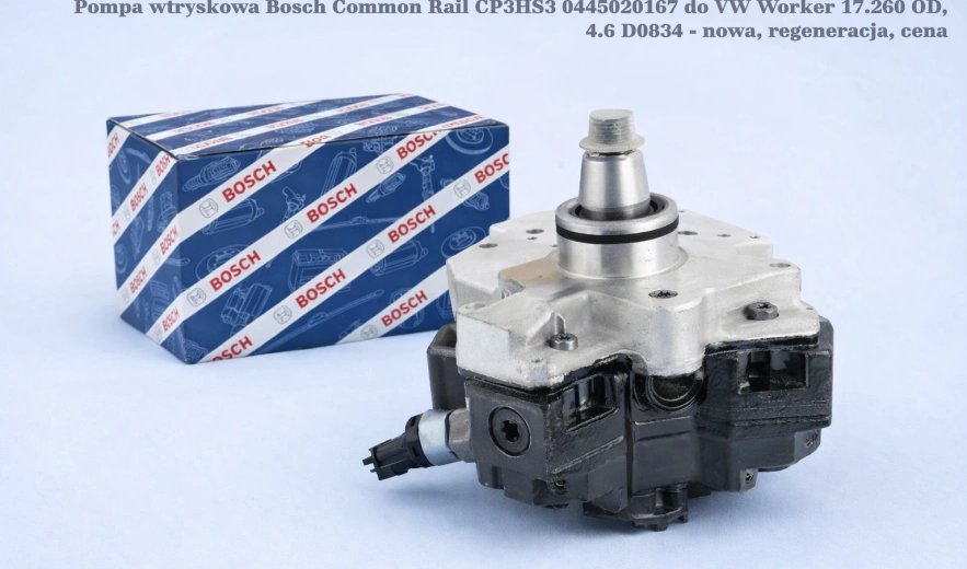 Pompa wtryskowa Bosch Common Rail CP3HS3 0445020167 do VW Worker 17.260 OD, 4.6 D0834 - nowa, regeneracja, cena