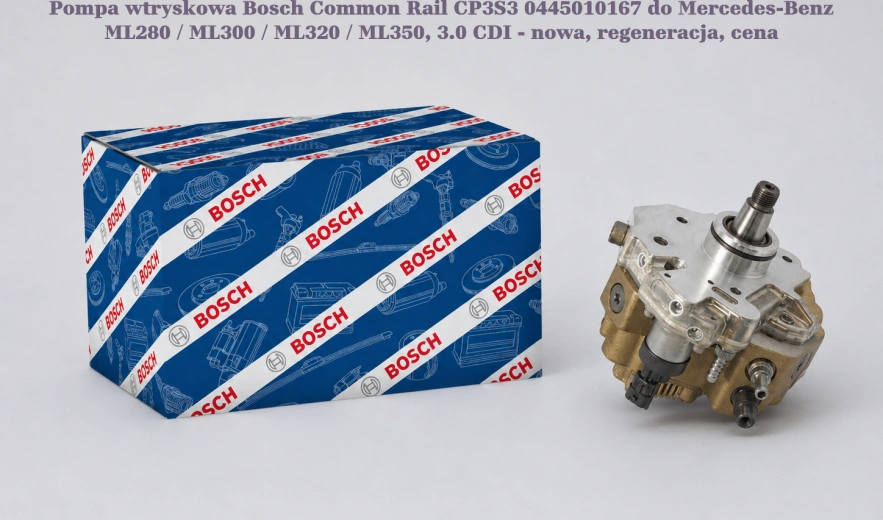 Pompa wtryskowa Bosch Common Rail CP3S3 0445010167 do Mercedes-Benz ML280 / ML300 / ML320 / ML350, 3.0 CDI - nowa, regeneracja, cena