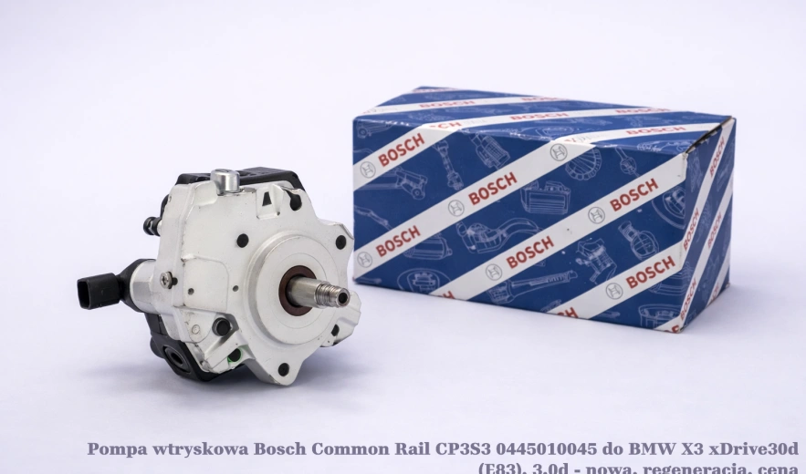 Pompa wtryskowa Bosch Common Rail CP3S3 0445010045 do BMW X3 xDrive30d (E83), 3.0d - nowa, regeneracja, cena