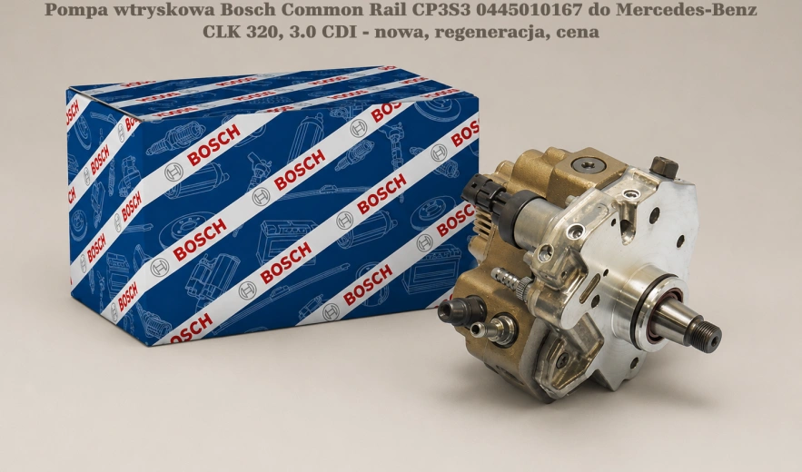 Pompa wtryskowa Bosch Common Rail CP3S3 0445010167 do Mercedes-Benz CLK 320, 3.0 CDI - nowa, regeneracja, cena
