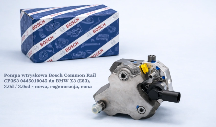 Pompa wtryskowa Bosch Common Rail CP3S3 0445010045 do BMW X3 (E83), 3.0d / 3.0sd - nowa, regeneracja, cena