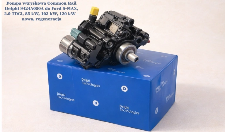Pompa wtryskowa Common Rail Delphi 9424A050A do Ford S-MAX, 2.0 TDCi, 85 kW, 103 kW, 120 kW – nowa, regeneracja