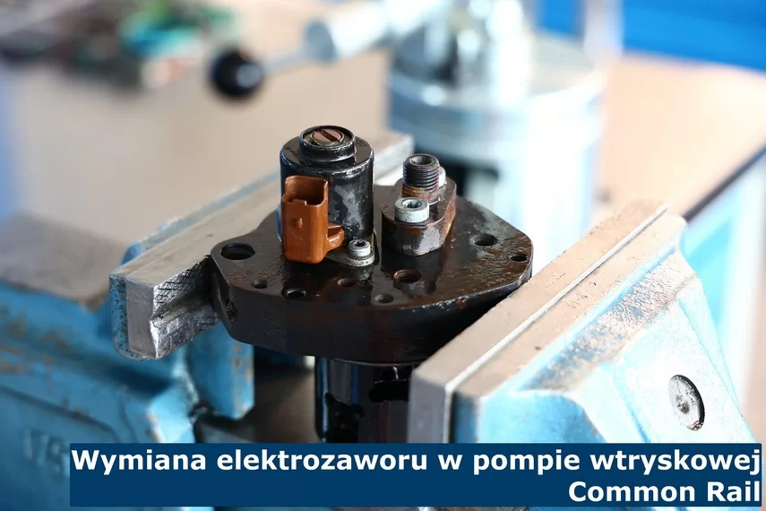 Wymiana elektrozaworu w pompie wtryskowej Common Rail Wymiana elektrozaworu w pompie wtryskowej