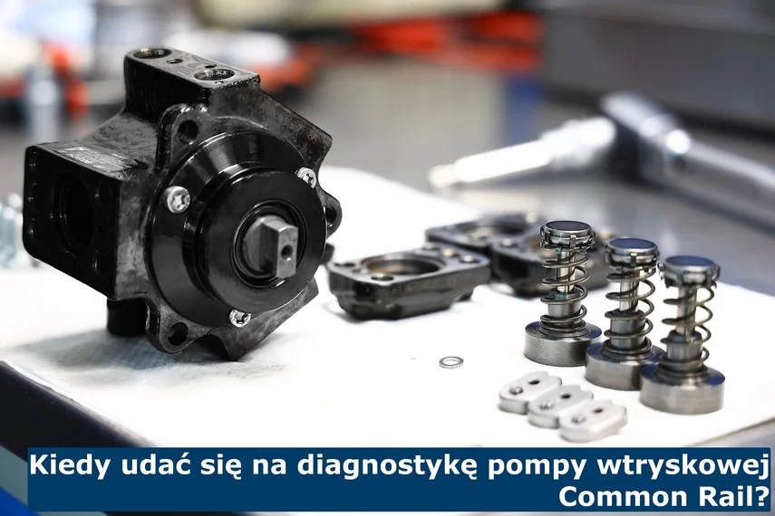 Kiedy udać się na diagnostykę pompy wtryskowej?