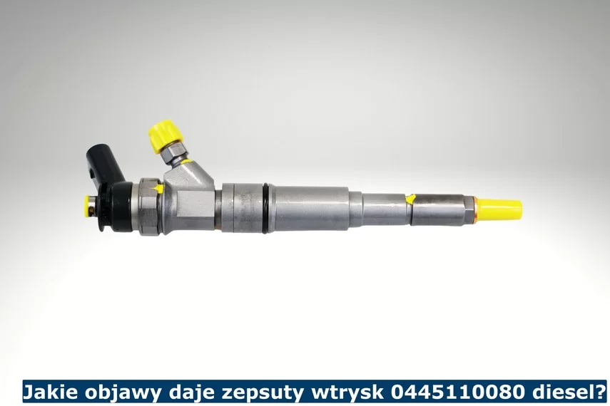 Jakie objawy daje zepsuty wtrysk 0445110080 diesel?